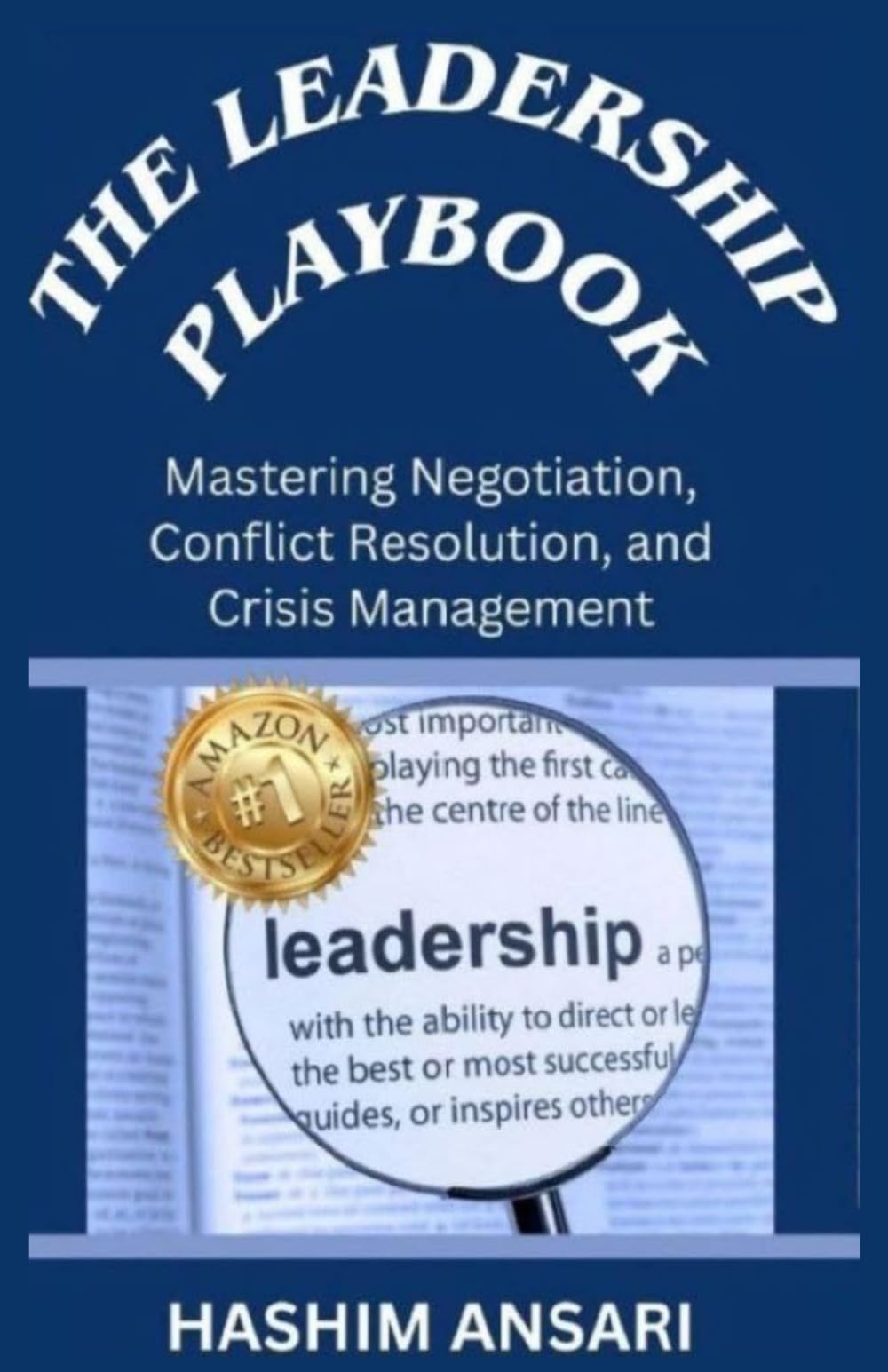 The Leadership Playbook: Mastering Negotiation, Conflict Resolution, and Crisis Management (Unleash the Leader In You)