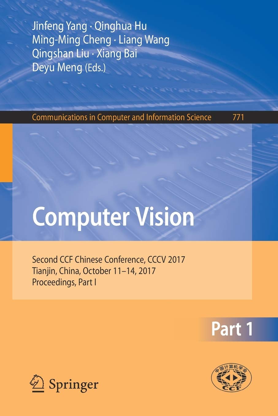 Computer Vision: Second CCF Chinese Conference, CCCV 2017, Tianjin, China, October 11-14, 2017, Proceedings, Part I