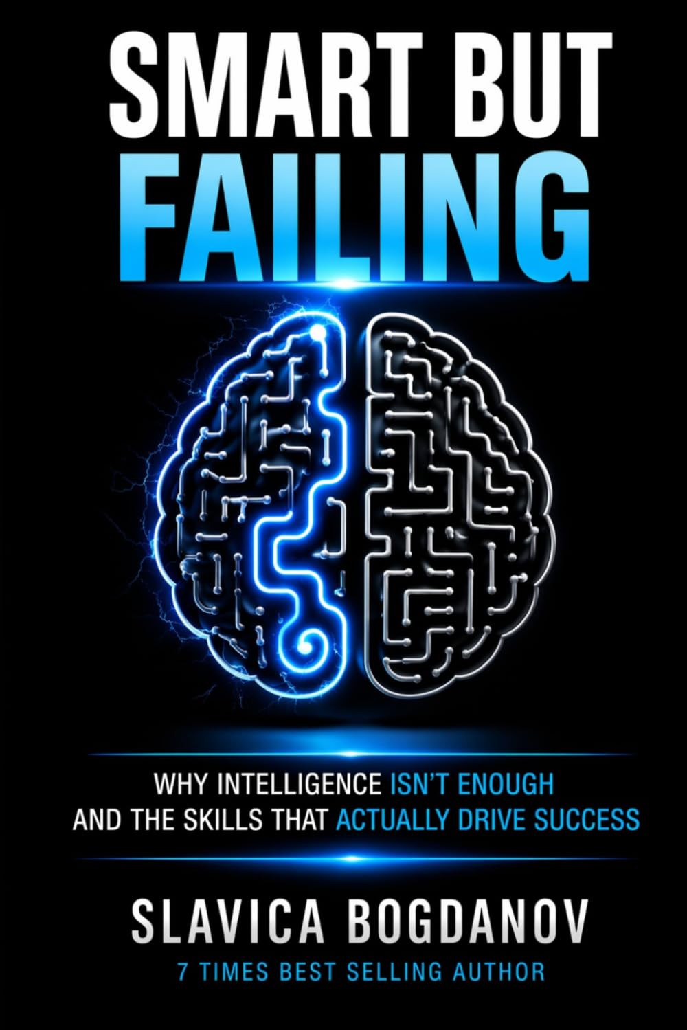 Smart but Failing: Why Intelligence Isn’t Enough—and the Skills That Actually Drive Success (HIgh IQ ADHD Series)