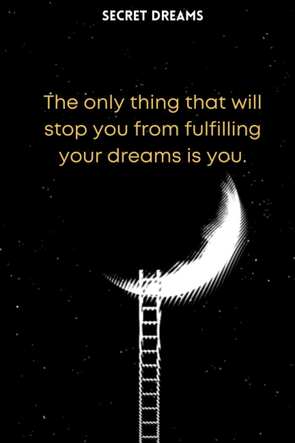 Secret Dream: Secret Drams journal | Diary for dreams to come true | 100 Pages - 6" x 9" | YOUR NIGHT PAL