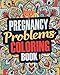Pregnancy Coloring Book: A Snarky, Irreverent & Funny Pregnancy Coloring Book Gift Idea for Pregnant Women: 1