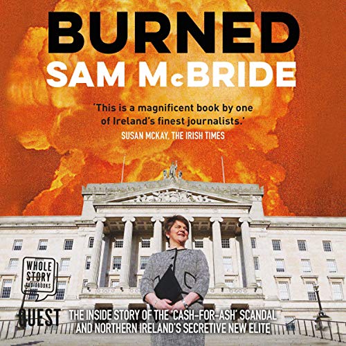 Burned The Inside Story of the 'CashforAsh' Scandal and Northern