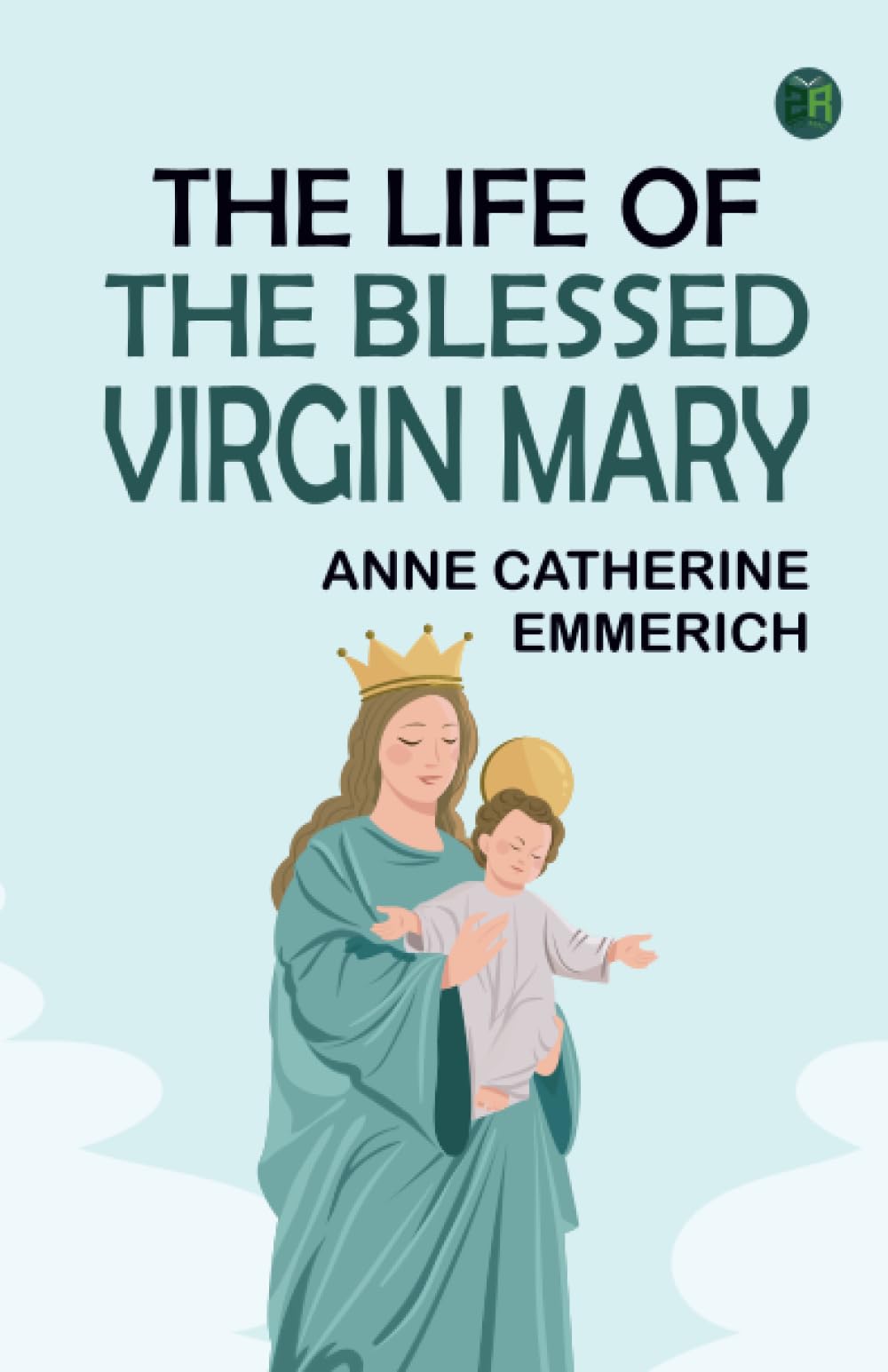 The Life of the Blessed Virgin Mary