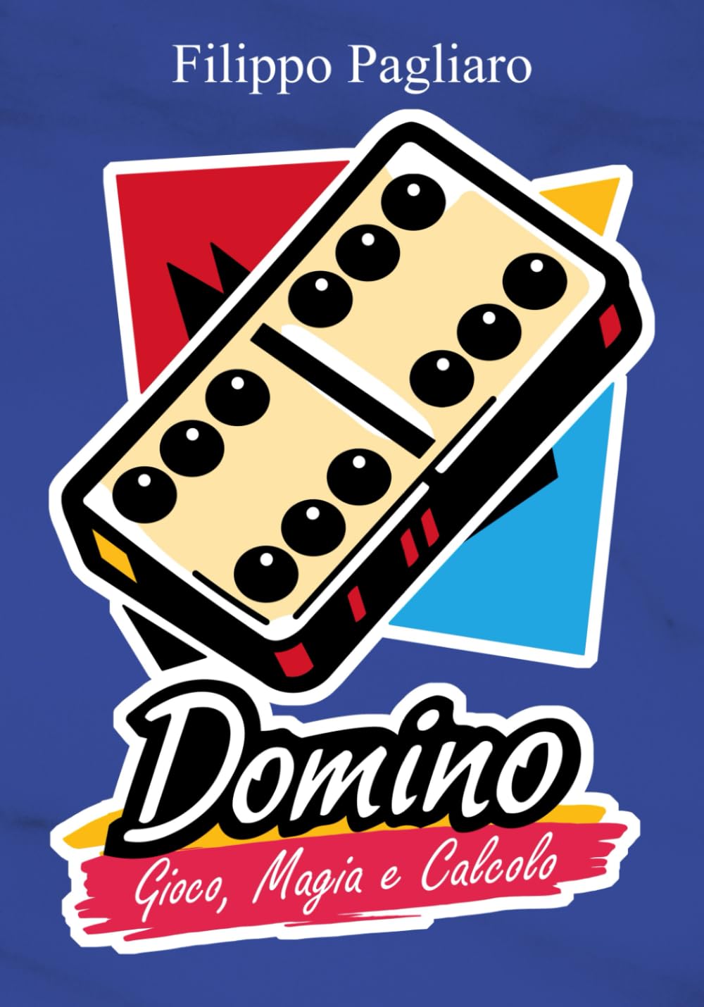 Domino: Gioco, Magia e Calcolo (Domino – Manuali di Gioco)