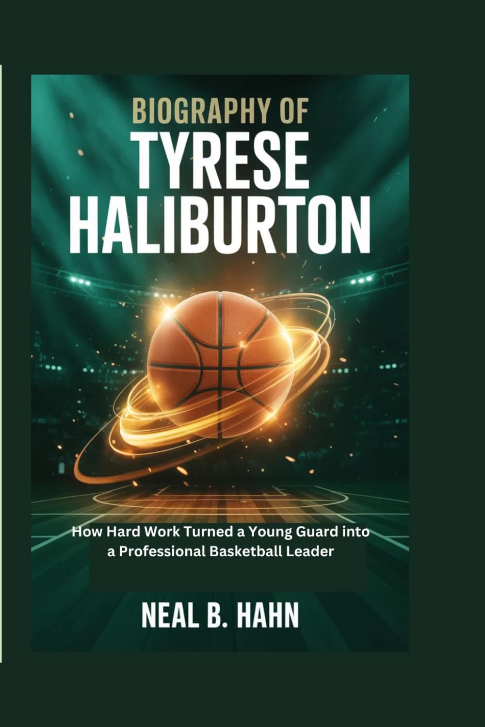 BIOGRAPHY OF TYRESE HALIBURTON: How Hard Work Turned a Young Guard into a Professional Basketball Leader