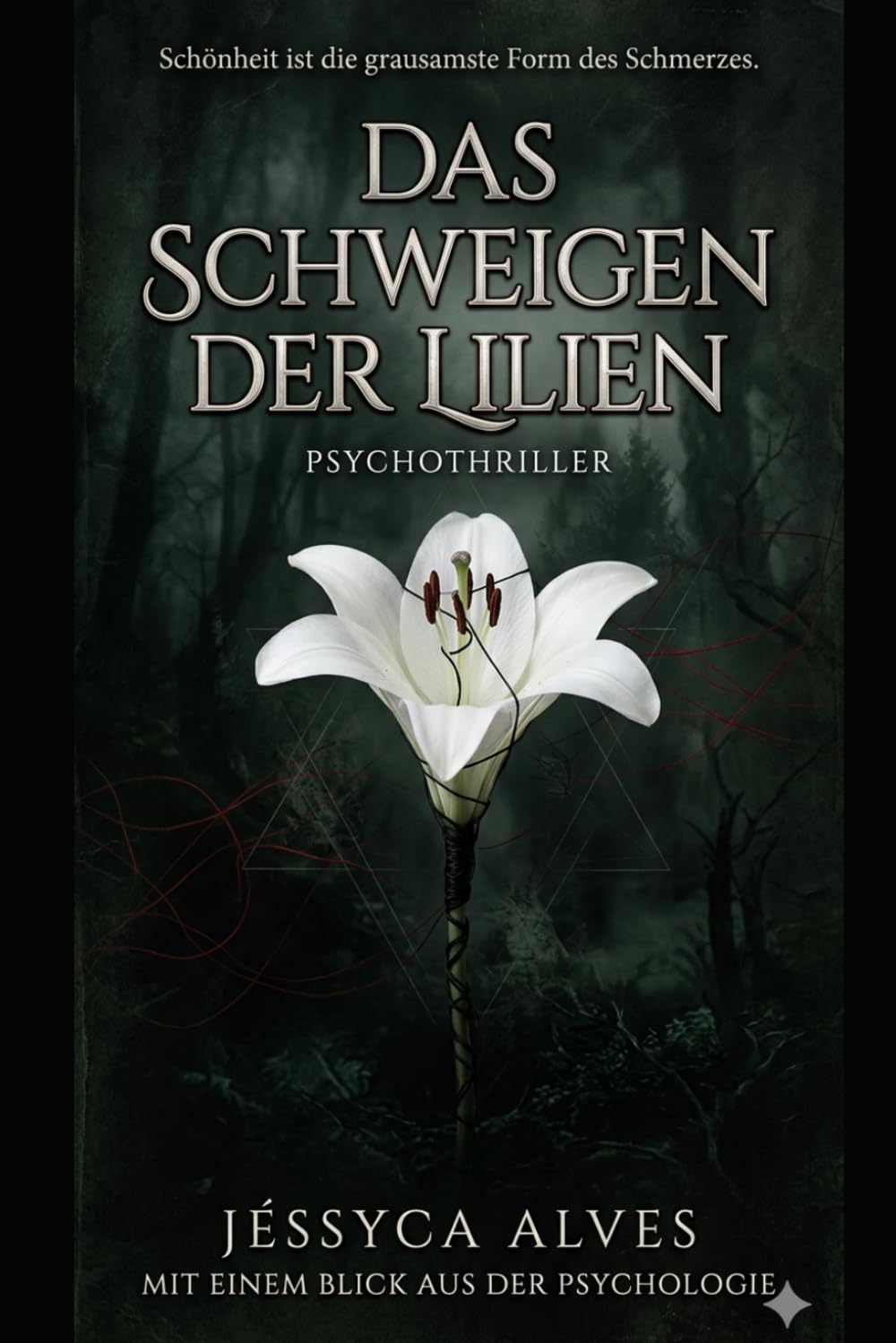Das Schweigen der Lilien: Schönheit ist die grausamste Form des Schmerzes.