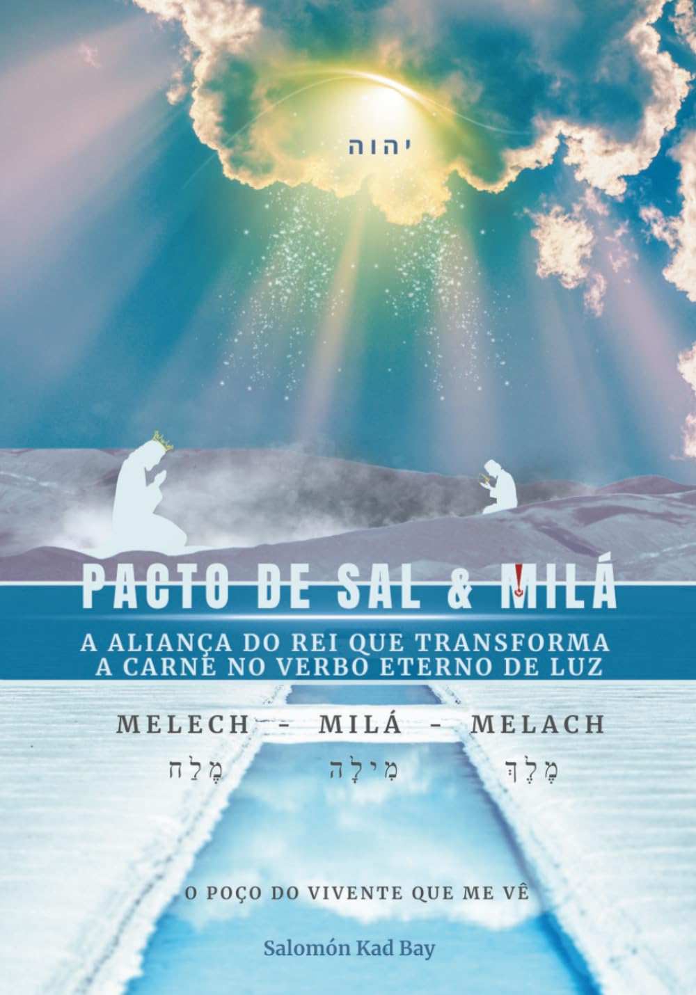 Pacto de Sal & Milá: A Aliança do Rei que Transforma a Carne na Palavra da Luz Eterna.: 1 (A Anamnese de um Pacto Eterno. Do Esvaziamento da Kenosis ... da Theosis. Nova Vasilha, Oleiro!)