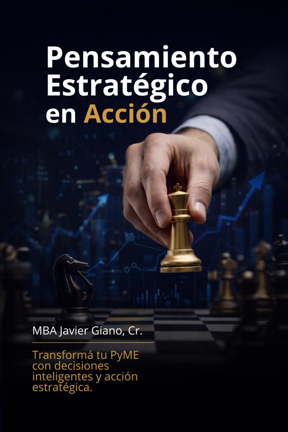Pensamiento Estratégico en Acción: Definí tu estrategia, alineá tus recursos, generá valor