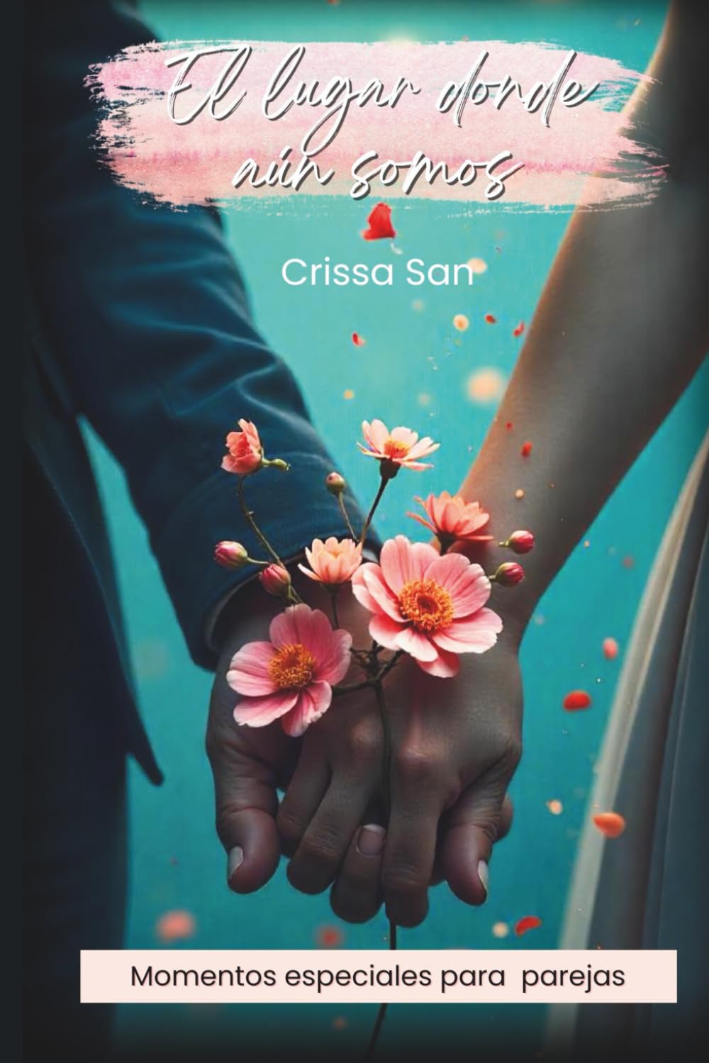 El lugar donde aún somos: Momentos especiales para parejas
