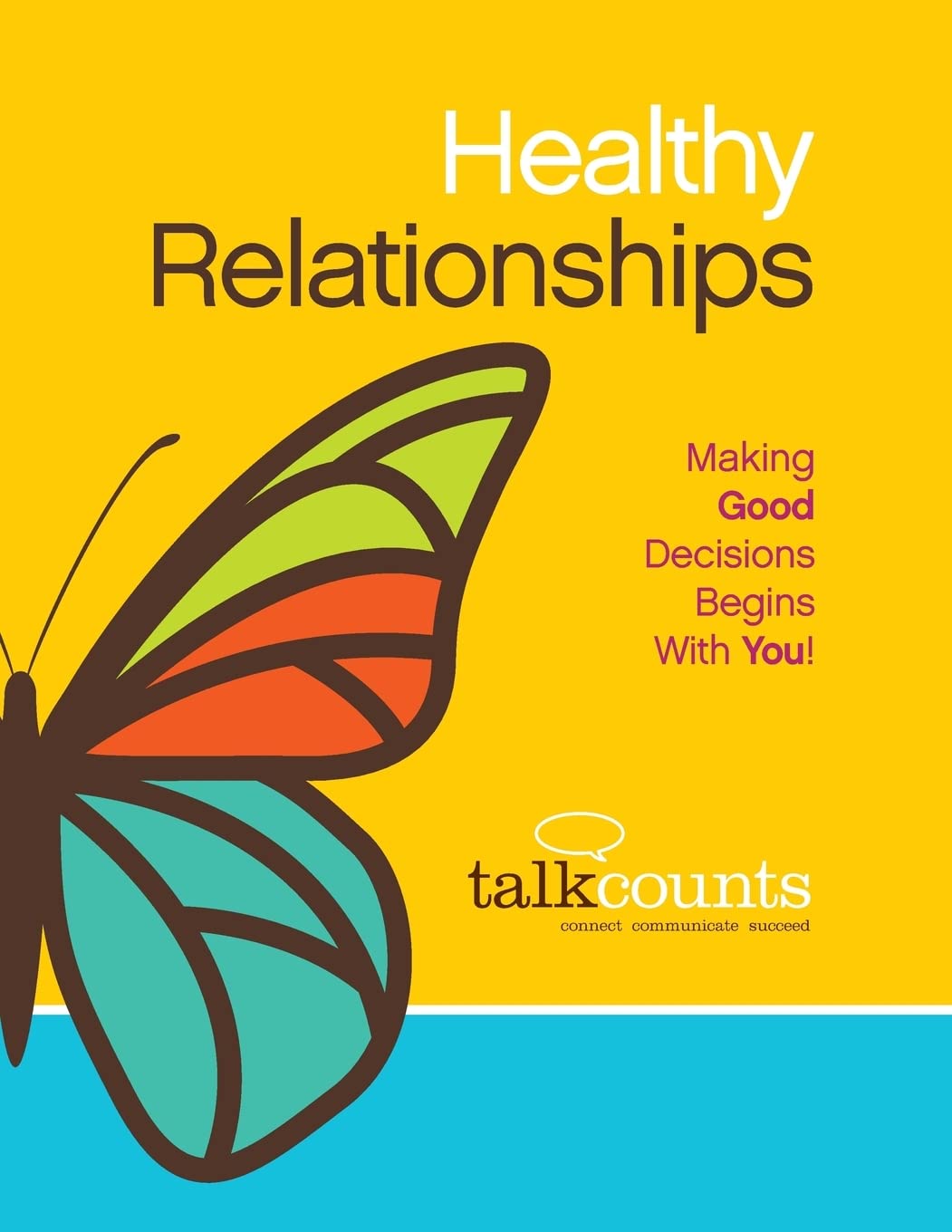 Healthy Relationships: Making Good Decisions Begins with You!