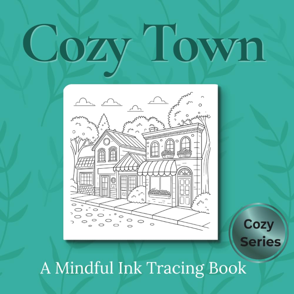 Cozy Town - Ink Tracing Book: Mindful tracing activity to relax and unwind. 30 cozy town images to trace with ink (Mindful Ink Tracing - Cozy Series)