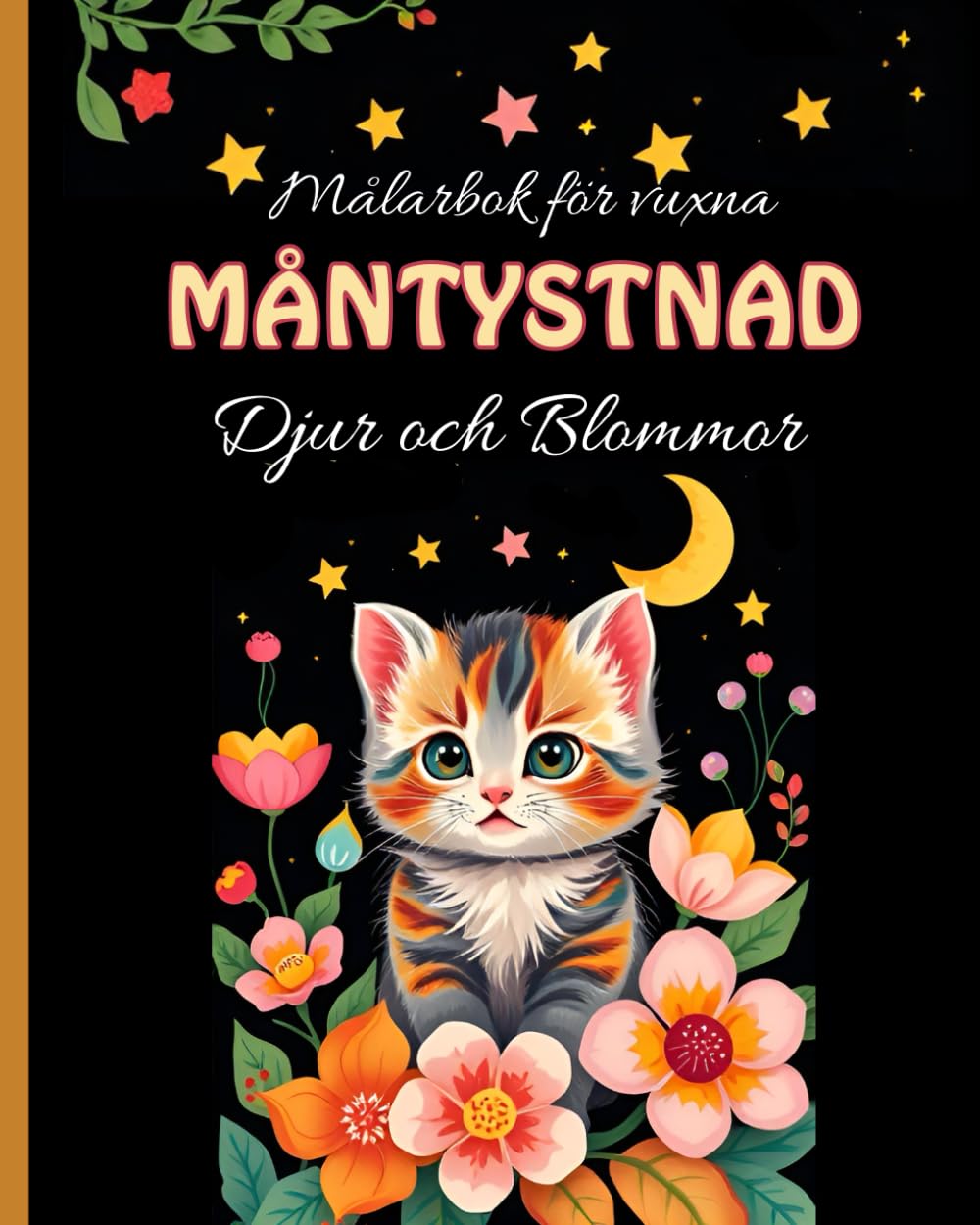 Målarbok för vuxna MÅNTYSTNAD Djur och Blommor: Detaljerade djur och blommor för avkoppling, stresslindring och mindfulness – perfekt present