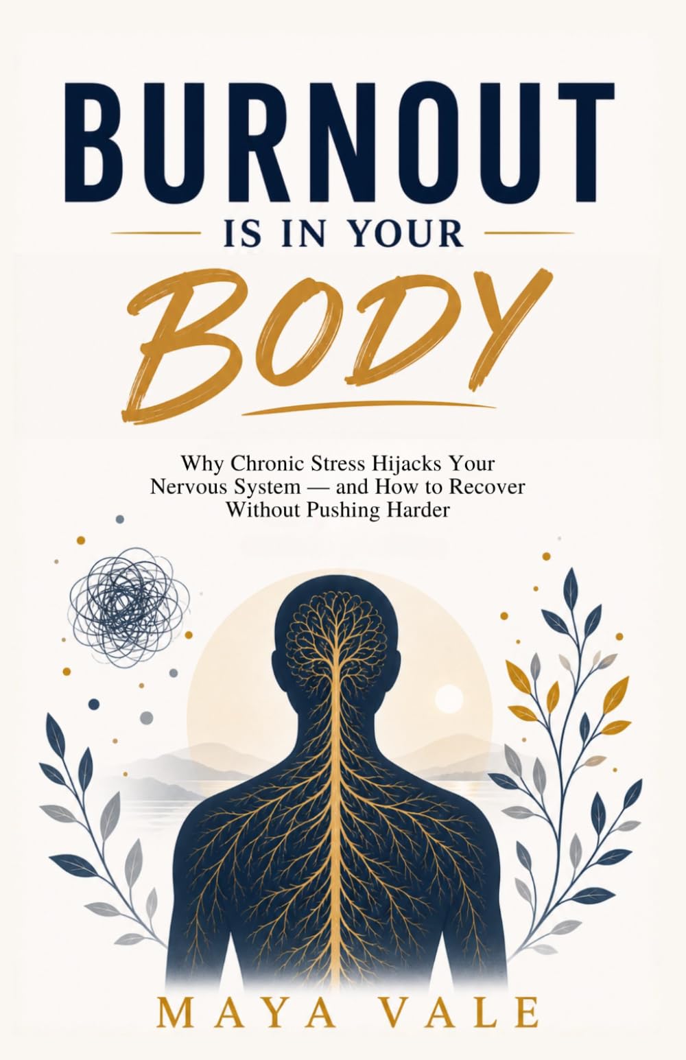 Burnout Is in Your Body: Why Chronic Stress Hijacks Your Nervous System — and How to Recover Without Pushing Harder
