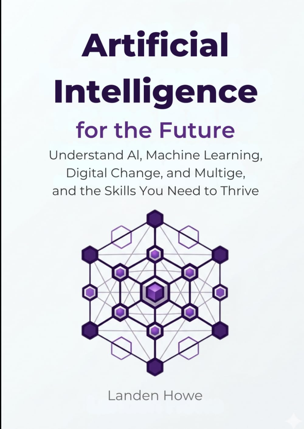Artificial Intelligence for the Future: Understand AI, Machine Learning, Digital Change, and the Skills You Need to Thrive