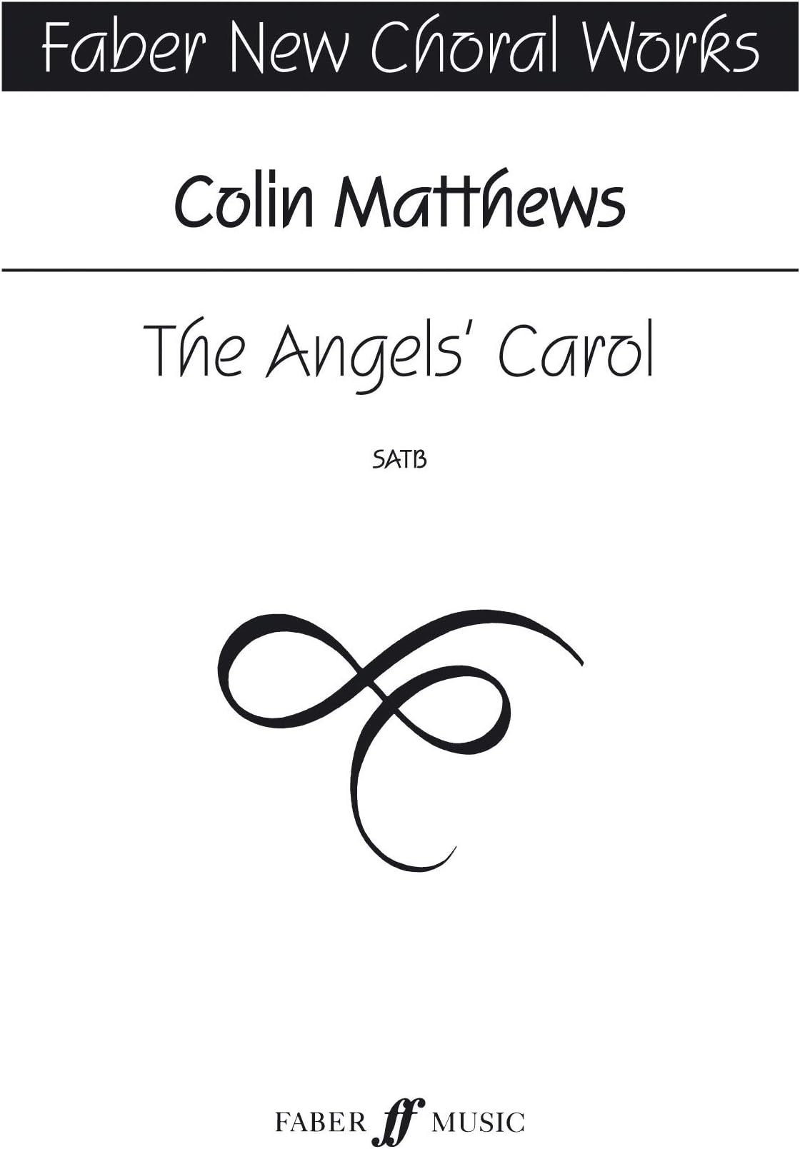 The Angels' Carol: Satb, a Cappella, Choral Octavo (Faber Edition: Faber New Choral Works)