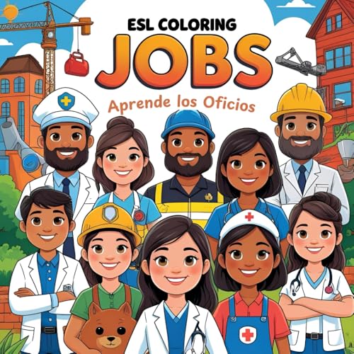 ESL Coloring Jobs Aprende los Oficios: Aprende los oficios en inglés con guía de pronunciación, diccionario y lista de verbos.