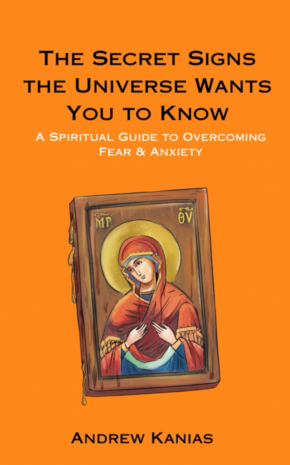 The Secret Signs the Universe Wants You to Know: A Spiritual Guide to Overcoming Fear & Anxiety