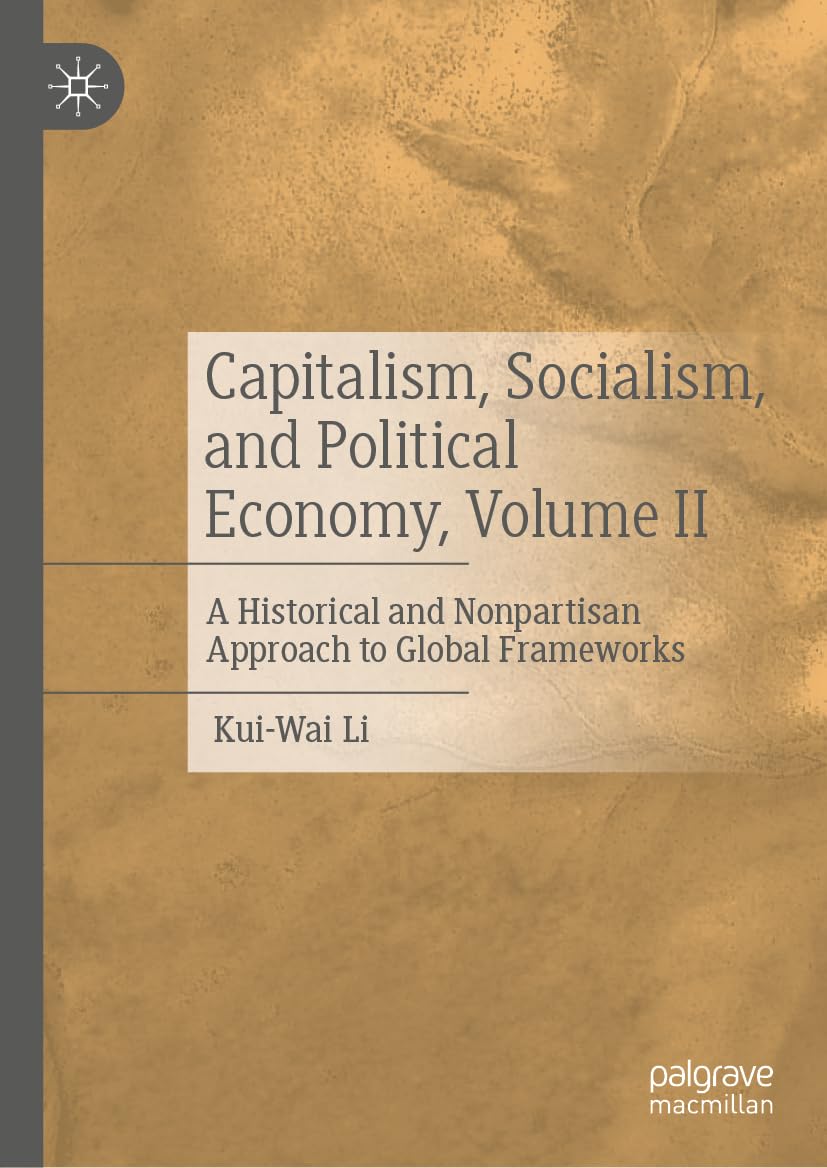 Capitalism, Socialism, and Political Economy, Volume II: A Historical and Nonpartisan Approach to Global Frameworks