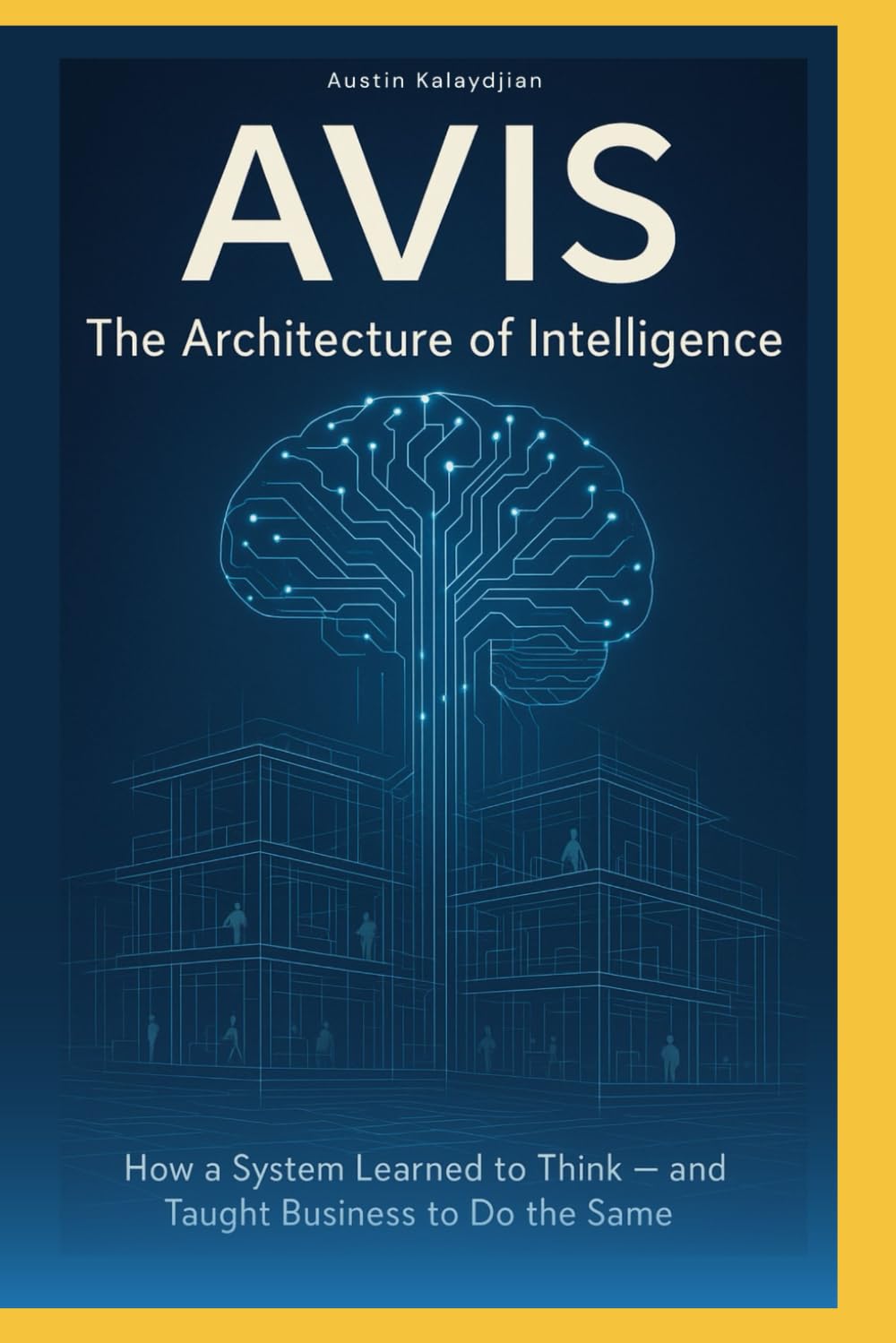 AVIS: Building Intelligence — From Concept to Cognitive Infrastructure