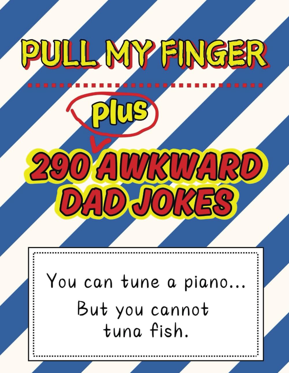 Pull My Finger 290 (Plus) Awkward Dad Jokes