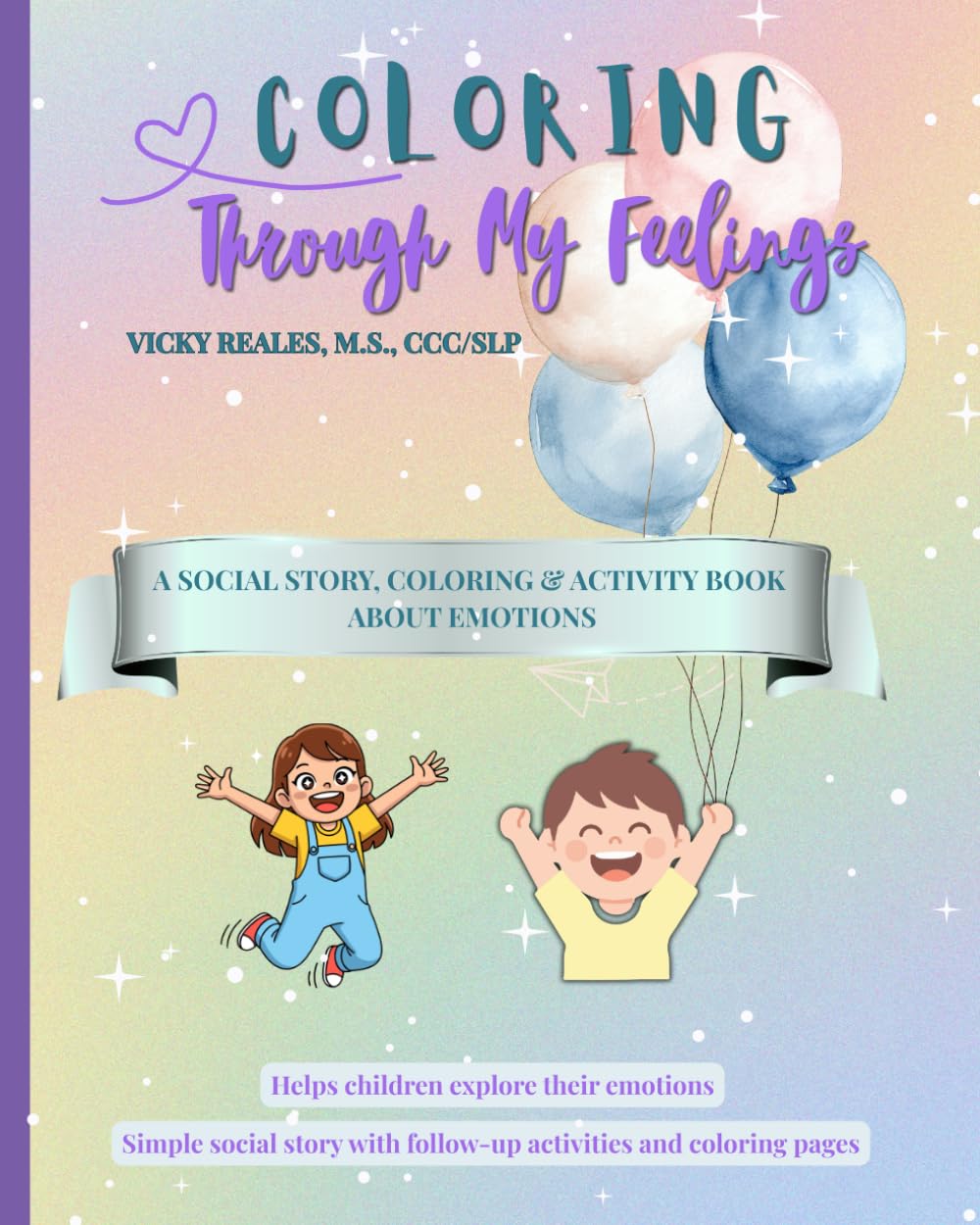 Coloring Through My Feelings: A Social Story and Coloring Activity Book to Help Kids Identify, Understand, and Manage Emotions