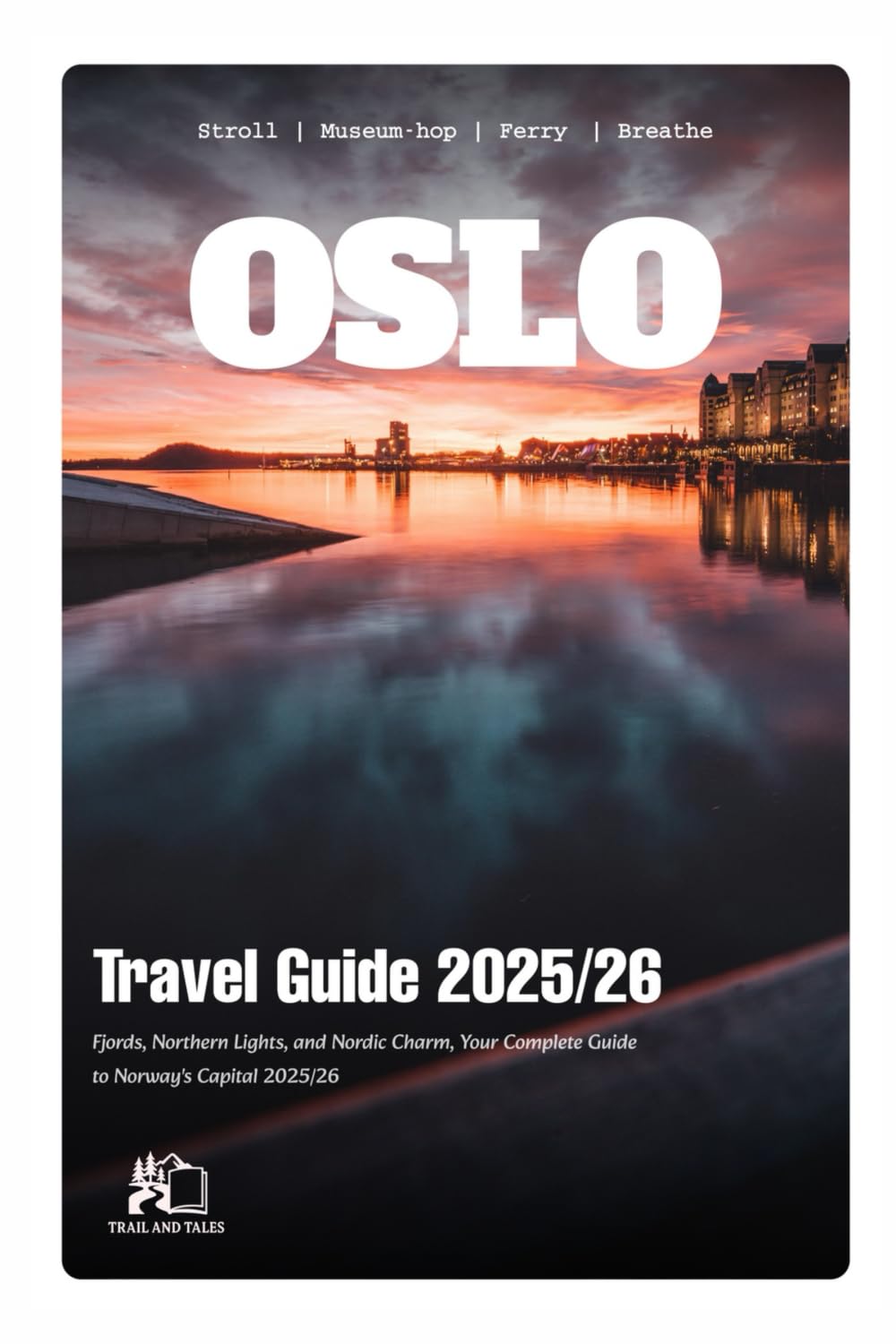 OSLO TRAVEL GUIDE 2025-2026: Discover the magic waiting in Central Asia's most captivating destination in 2025-2026