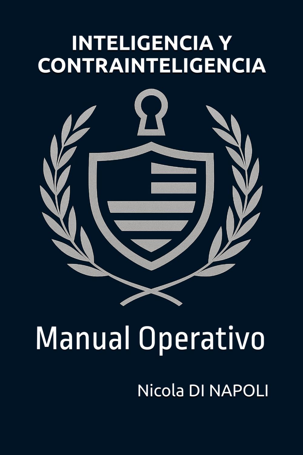 INTELIGENCIA Y CONTRAINTELIGENCIA: Manual Operativo (MANUALES DE INTELIGENCIA Y CONTRAINTELIGENCIA)