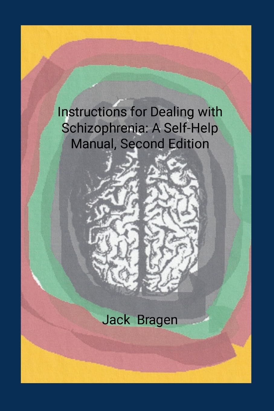 Instructions for Dealing with Schizophrenia: A Self-Help Manual, Second Edition