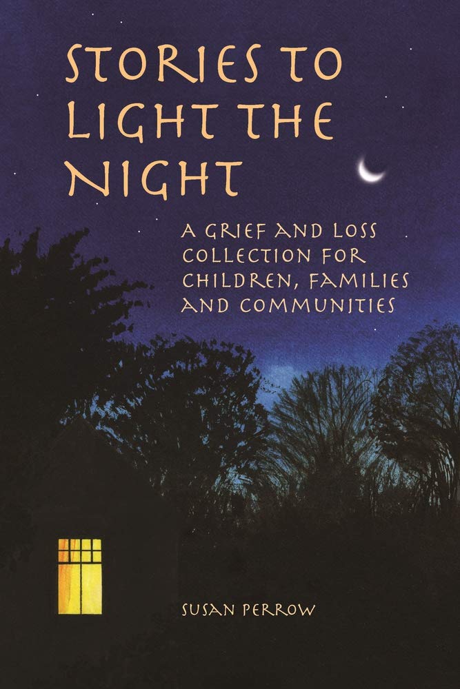 Stories to Light the Night: A Grief and Loss Collection for Children, Families and Communities