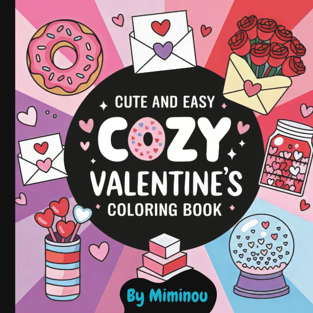 Cute and Easy Cozy Valentine’s Coloring Book: Bold & Easy Love Designs for Relaxation and Stress Relief