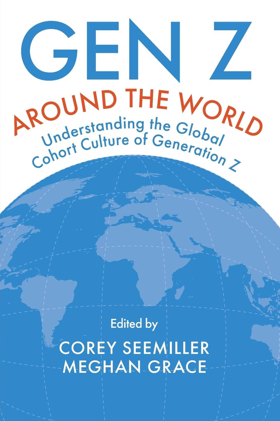 Gen Z Around the World: Understanding the Global Cohort Culture of Generation Z