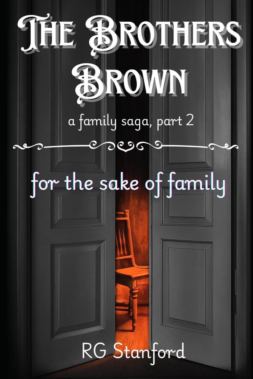 The Brothers Brown - a family saga, part 2: for the sake of family