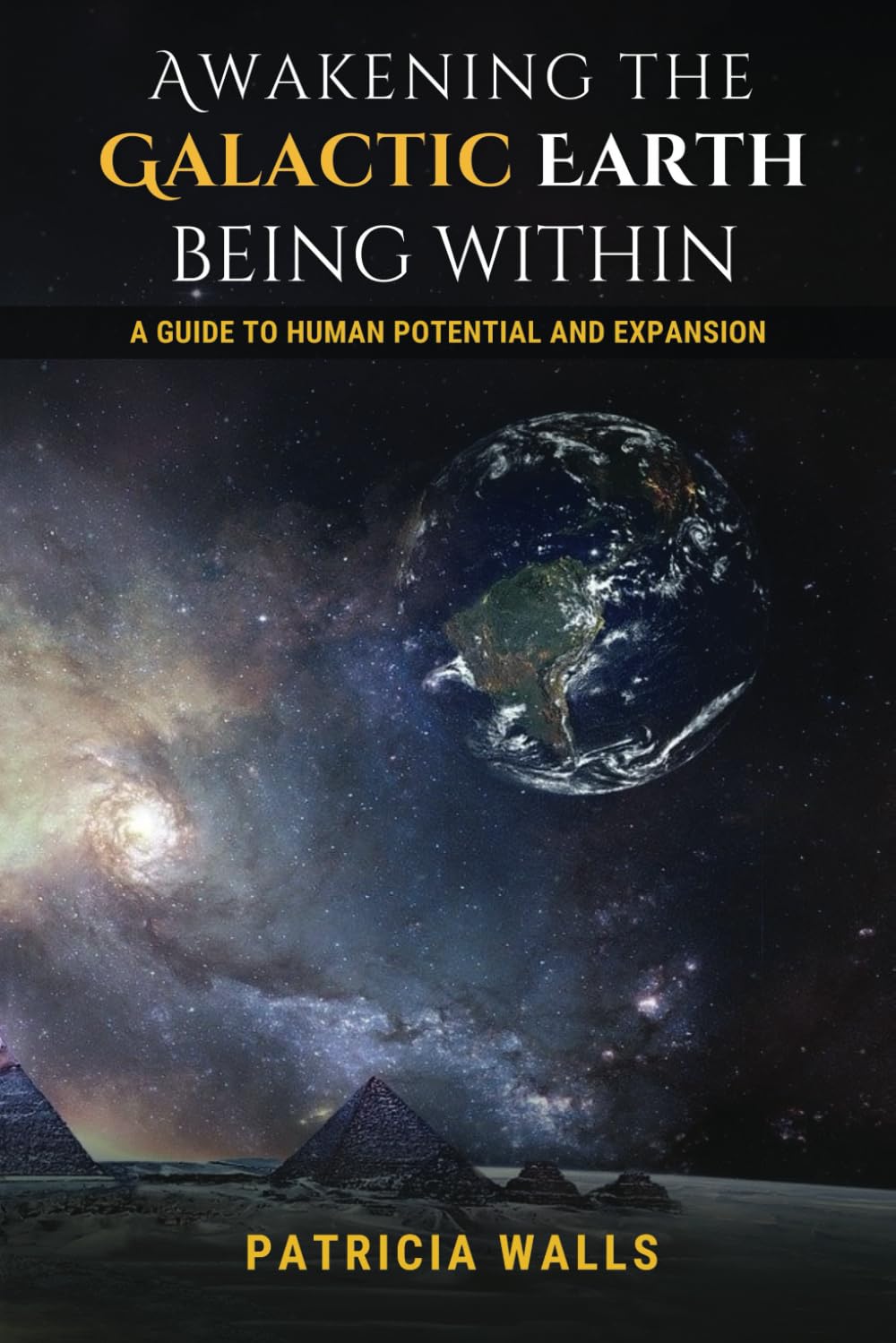 Awakening the Galactic Earth Being Within: A Guide to Human Potential and Expansion