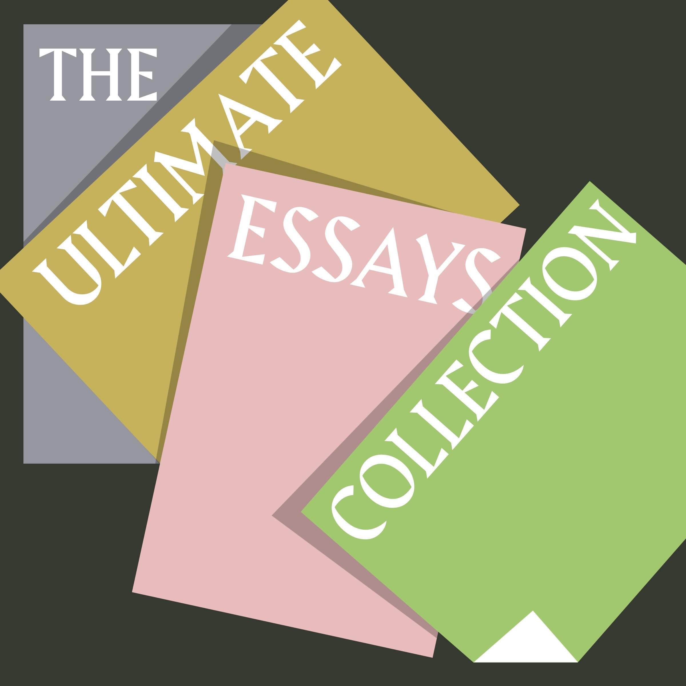 The Ultimate Essays Collection: 30 of the Greatest Essays Ever Written from George Orwell, Thomas Paine, Henry David Thoreau, Virginia Woolf, Zorea Neale Huston, Langston Hughes, Jack London, & More