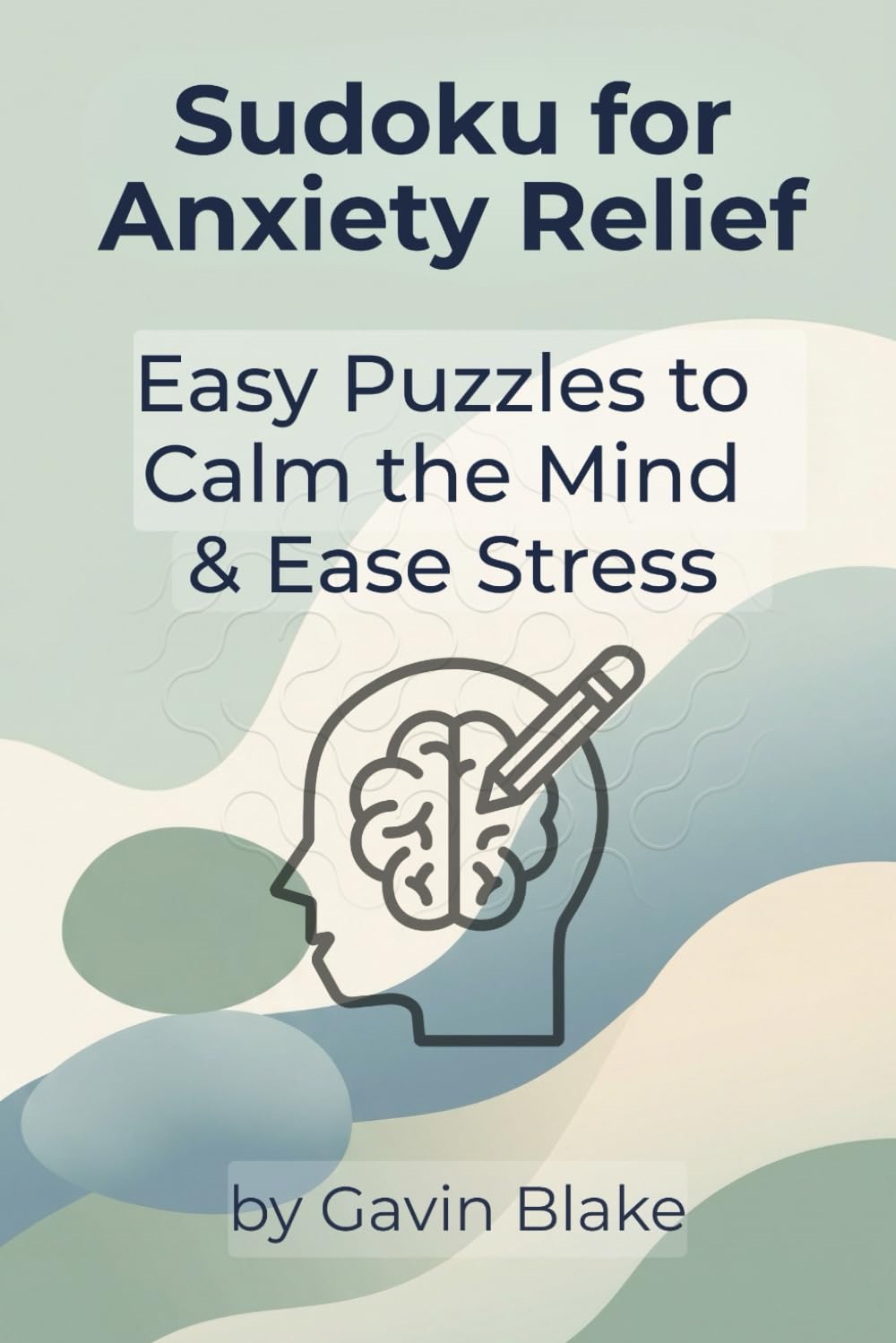 Sudoku for Anxiety Relief: Easy Puzzles to Calm the Mind & Ease Stress