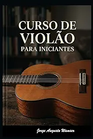 CURSO DE VIOLÃO PARA INICIANTES (Portuguese Edition)