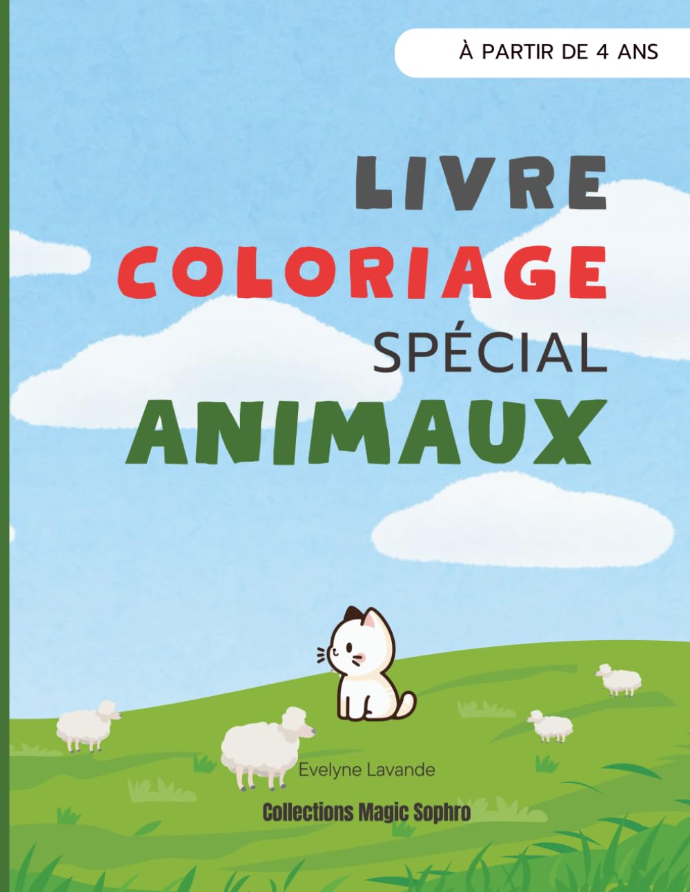 Livre de coloriage - Spécial Animaux: Livre de coloriage pour enfants : animaux de la ferme, de la jungle, marins et insectes | Activité créative et éducative dès 4 ans