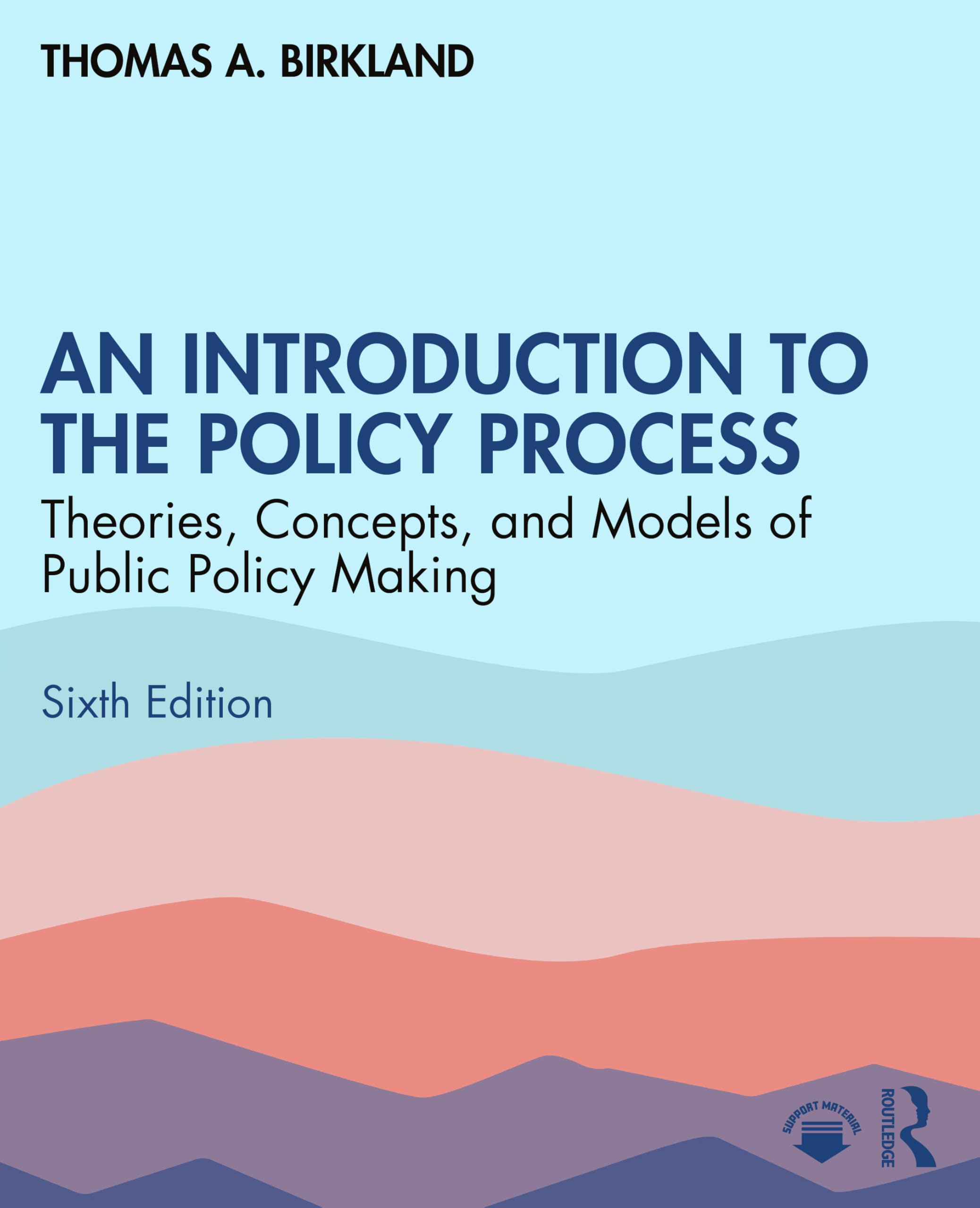 An Introduction to the Policy Process : Theories, Concepts, and Models of Public Policymaking