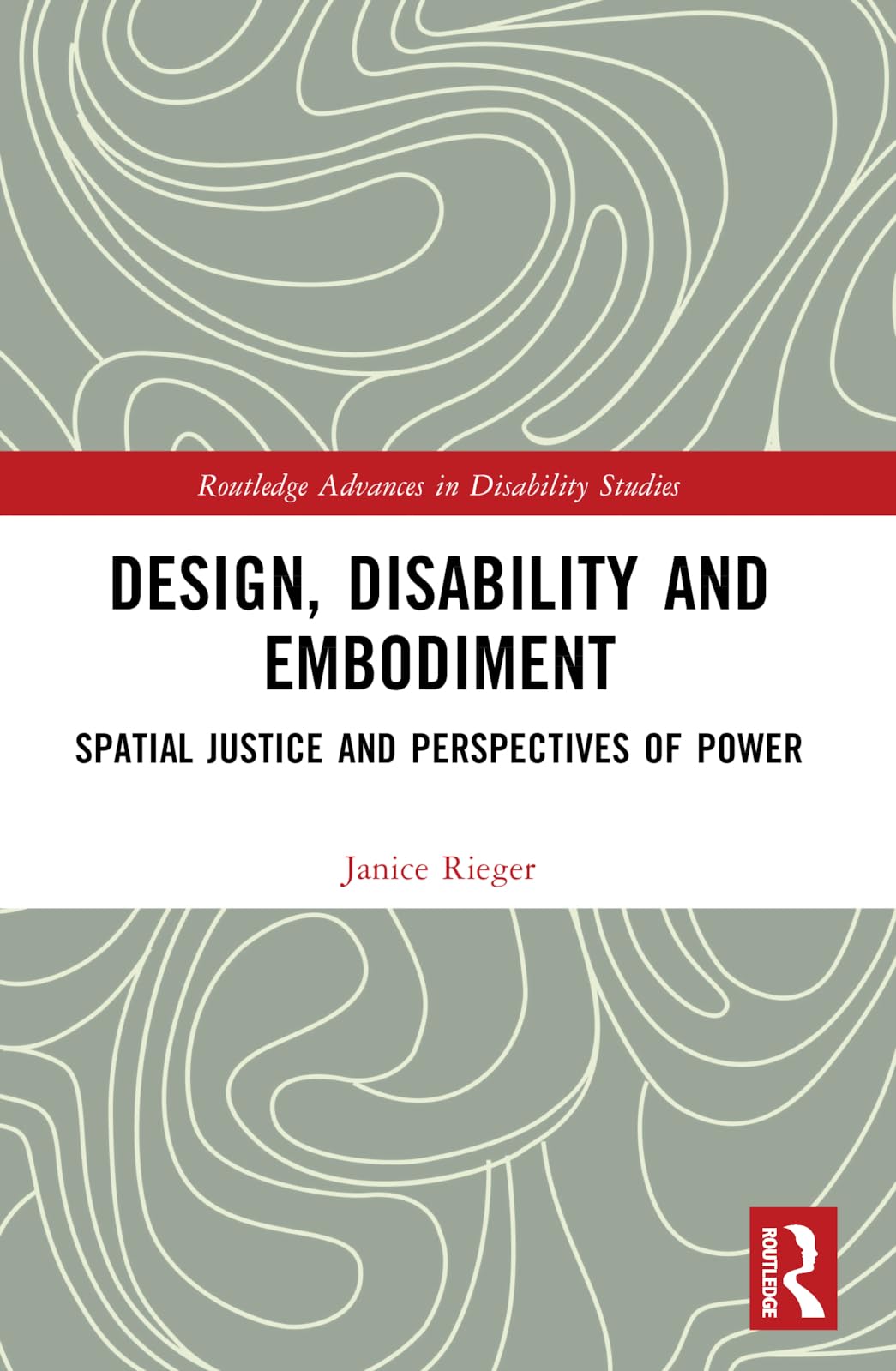 Design, Disability and Embodiment: Spatial Justice and Perspectives of Power (Routledge Advances in Disability Studies)
