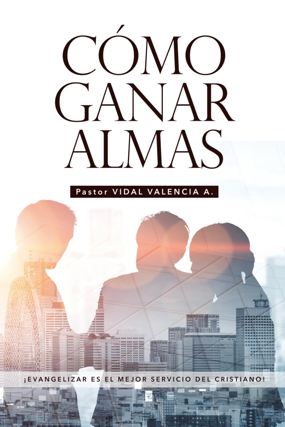 Cómo Ganar Almas: Cómo compartir el Evangelio