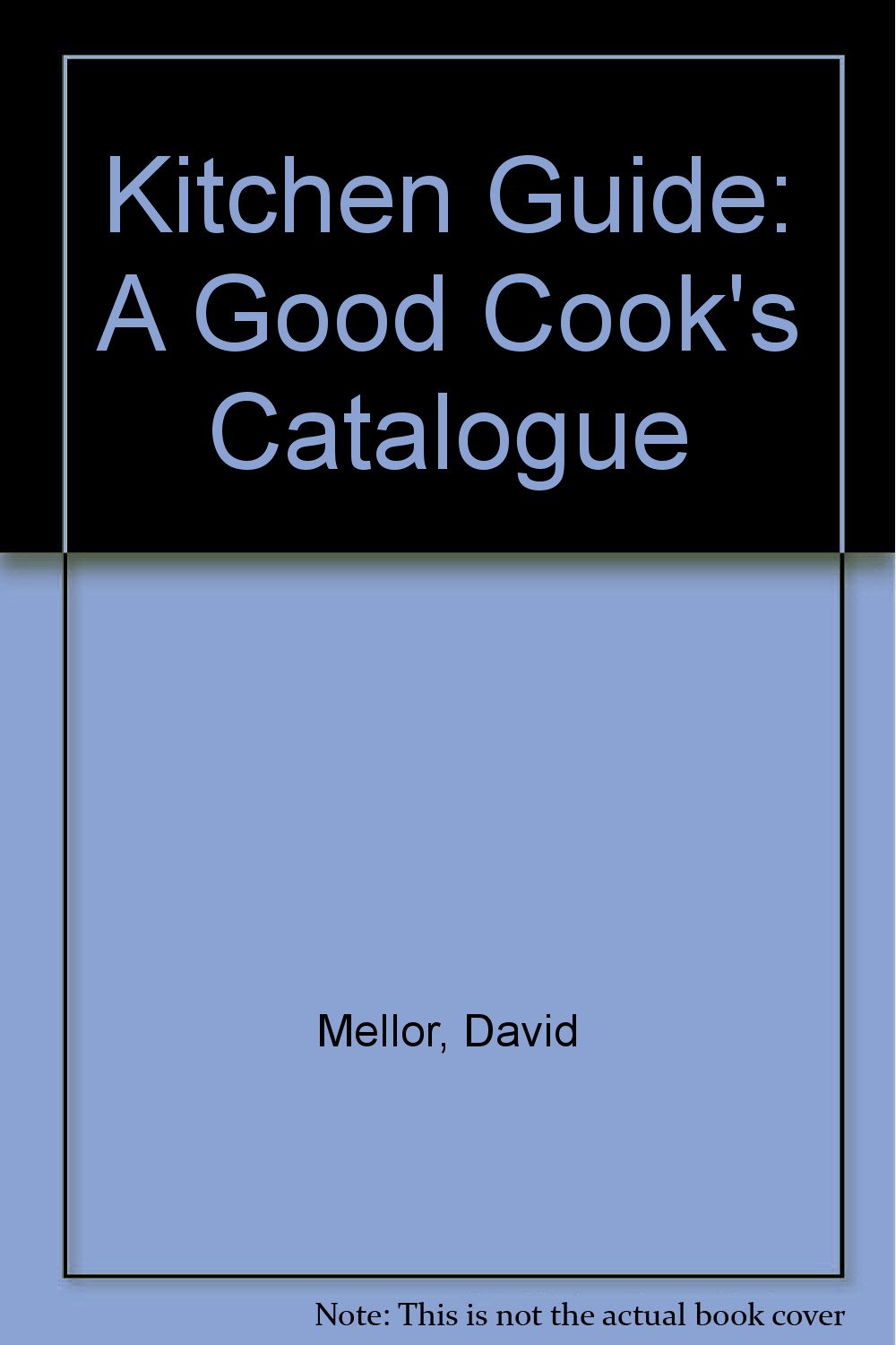 Kitchen Guide A Good Cook's Catalogue Amazon.co.uk Books