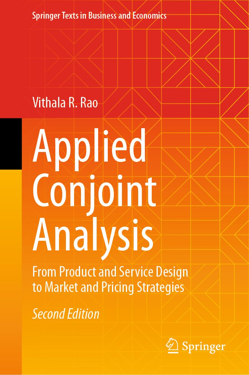 Applied Conjoint Analysis: From Product and Service Design to Market and Pricing Strategies (Springer Texts in Business and Economics)      2nd Edition, Kindle Edition