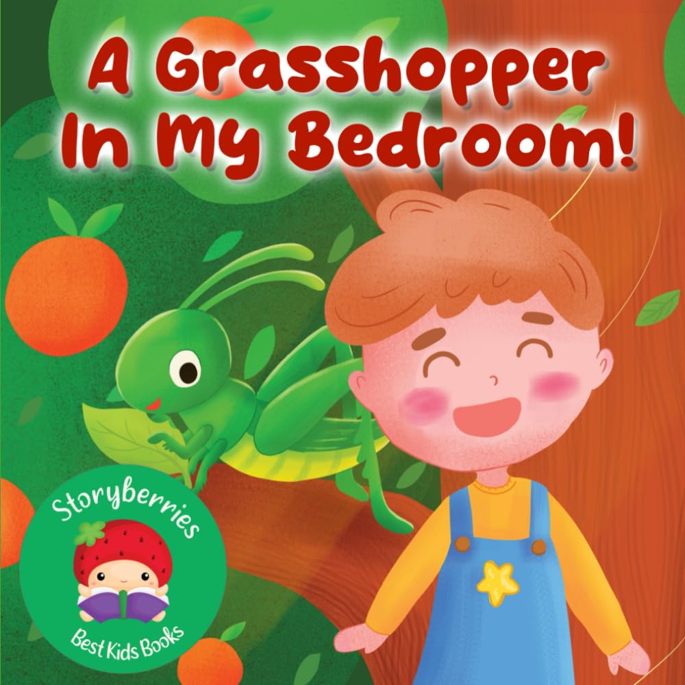 A Grasshopper in my Bedroom!: A Cute and Funny Story About Grasshoppers... and Independent Sleeping
