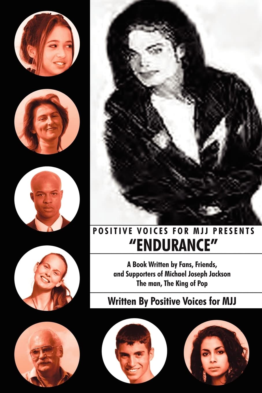 Positive Voices for Mjj Presents "Endurance": A Book Written by Fans, Friends, and Supporters of Michael Joseph Jackson The Man, The King of Pop