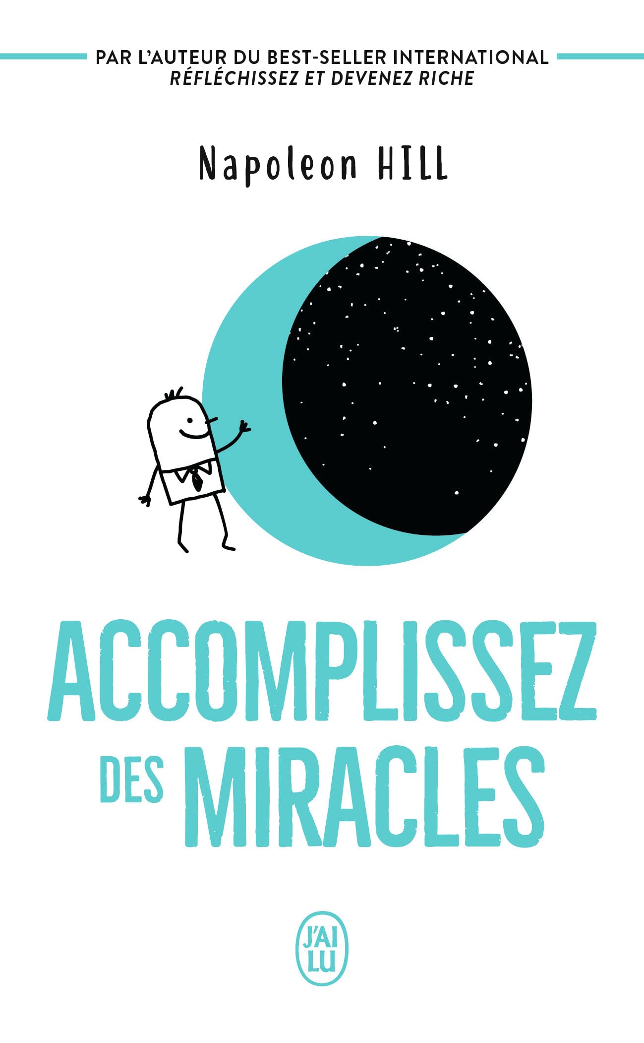 Accomplissez des miracles: Faites que votre vie vous apporte ce que vous désirez