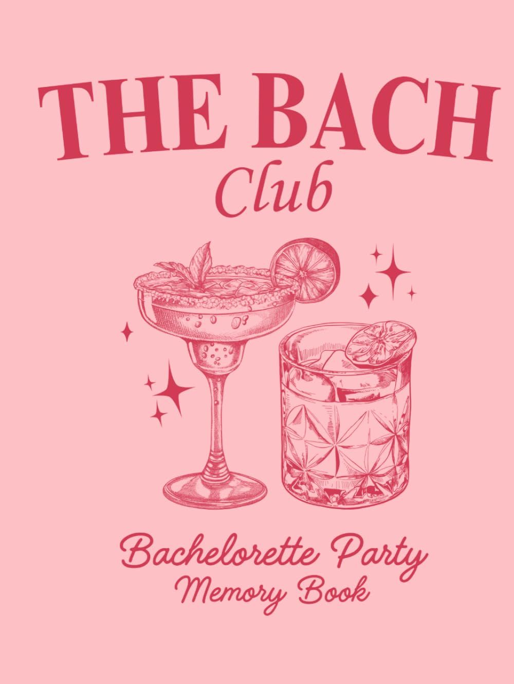 The Bach Club Bachelorette Party Memory Book: Cocktail-Themed Hardcover Bridal Shower Memory Book for the Bride, Hen Party Scrapbook Gift, 8.25 x 11 inches