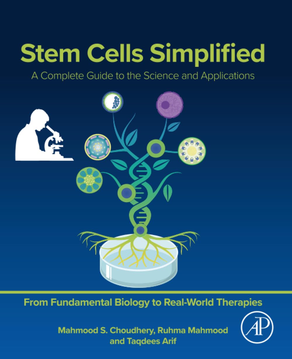 Stem Cells Simplified: A Complete Guide to the Science and Applications