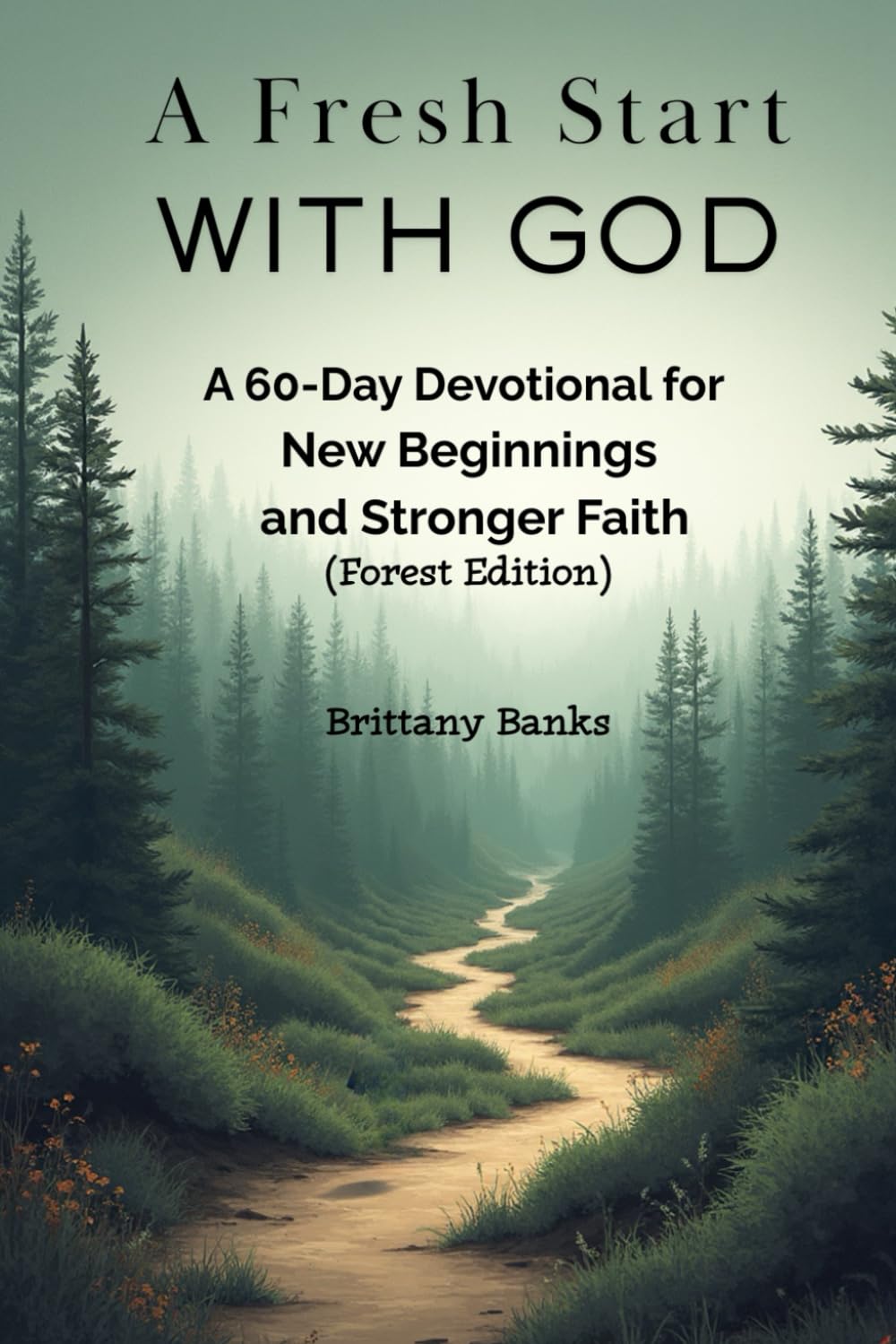 A Fresh Start With God: A 60-Day Devotional for New Beginnings and Stronger Faith Forest Edition