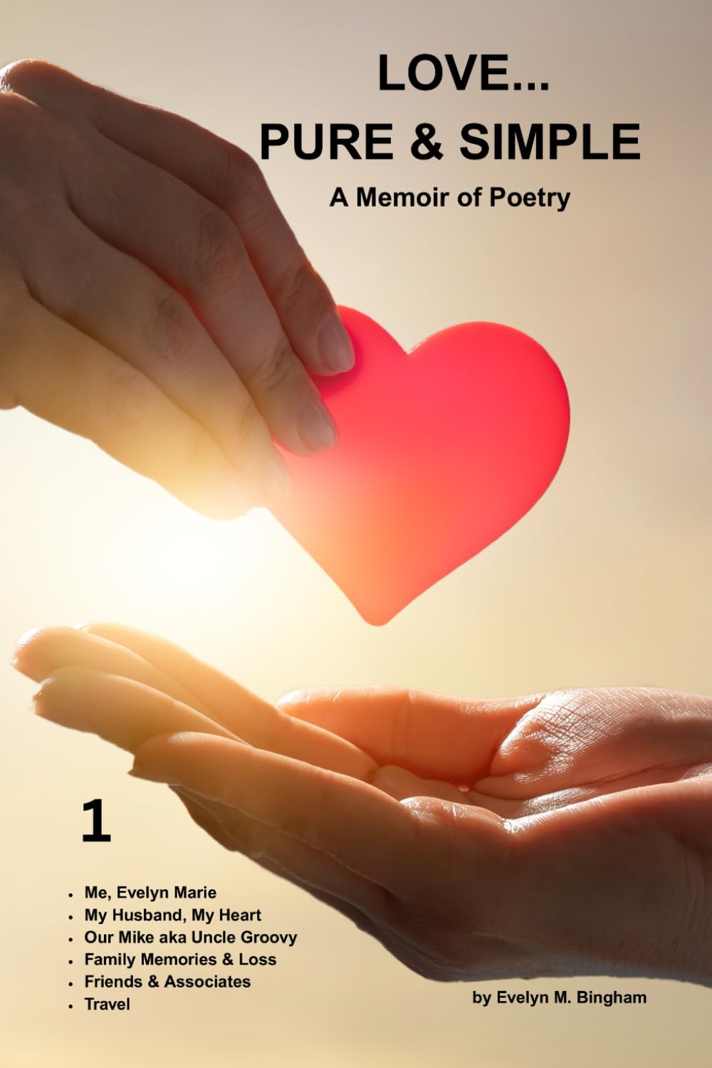 LOVE...PURE & SIMPLE: A Memoir of Poetry: 1