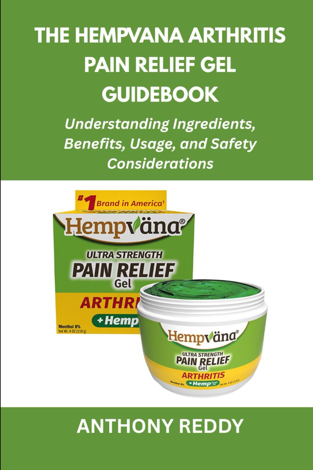 The Hempvana Arthritis Pain Relief Gel Guidebook: Understanding Ingredients, Benefits, Usage, and Safety Considerations
